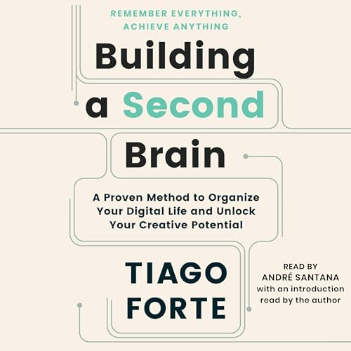 Building a Second Brain: A Proven Method to